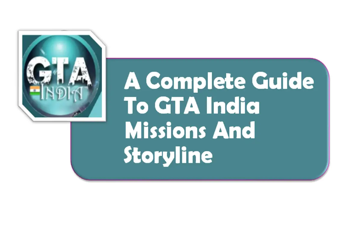 A Complete Guide to GTA India Missions and Storyline