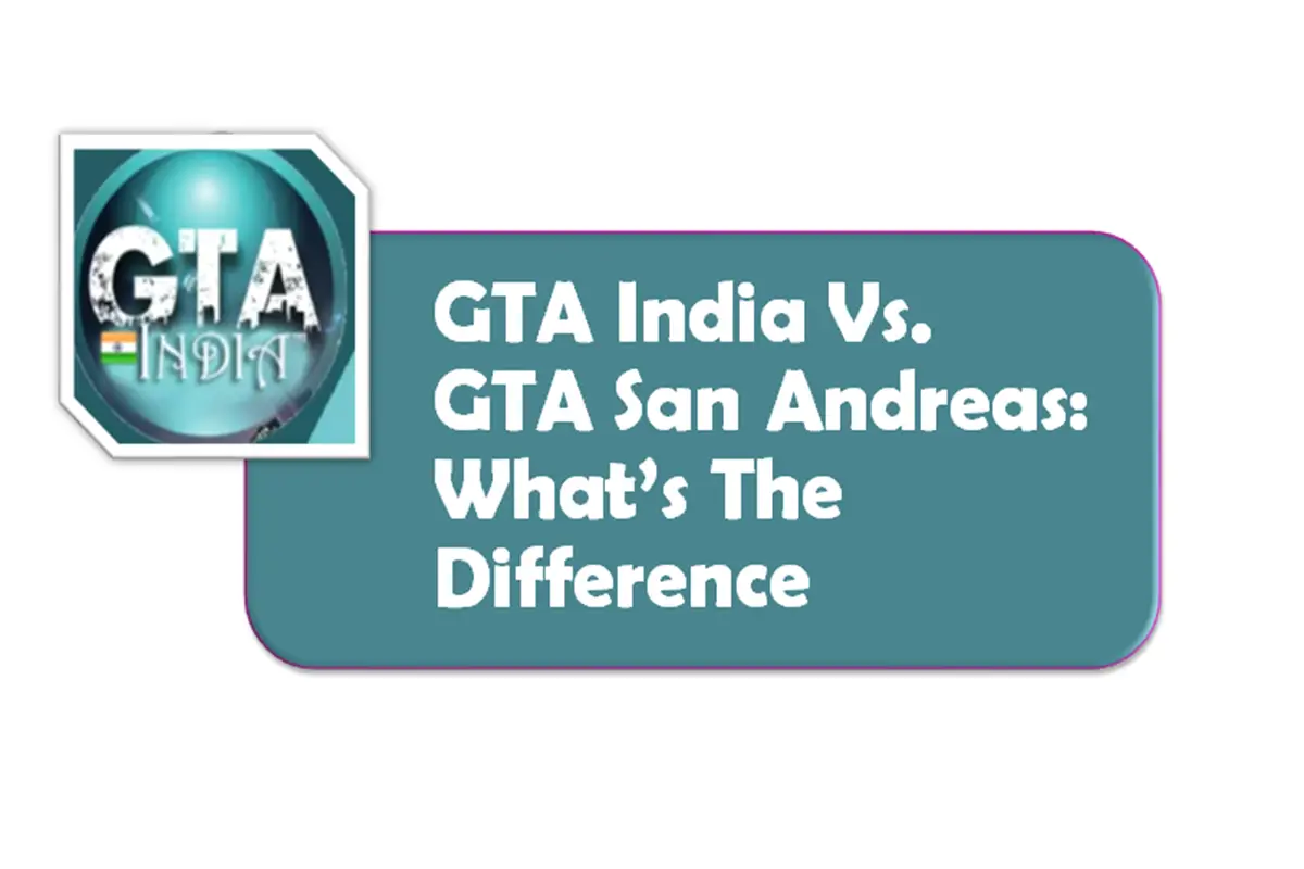 GTA India vs. GTA San Andreas: What’s the Difference